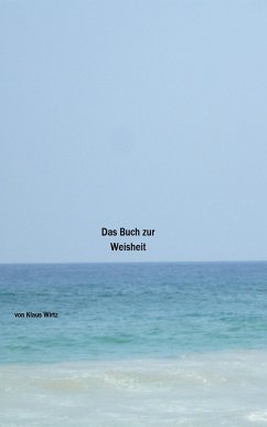 Das Buch zur Weisheit (eBook, ePUB) - Wirtz, Klaus