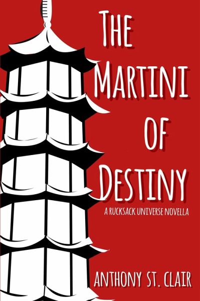 The Martini of Destiny: A Rucksack Universe Novella (eBook, ePUB) The Martini of Destiny: A Rucksack Universe Novella (eBook, ePUB)