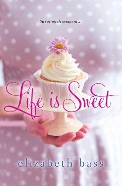 Life is Sweet (eBook, ePUB) - Bass, Elizabeth