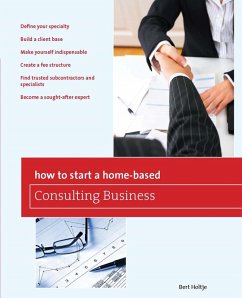 How to Start a Home-Based Consulting Business (eBook, ePUB) - Holtje, Bert