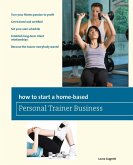 How to Start a Home-Based Personal Trainer Business (eBook, ePUB)