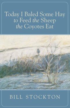 Today I Baled Some Hay to Feed the Sheep the Coyotes Eat (eBook, PDF) - Stockton, Bill