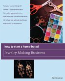 How to Start a Home-Based Jewelry Making Business (eBook, ePUB) How to Start a Home-Based Jewelry Making Business (eBook, ePUB)