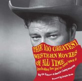 100 Greatest Western Movies of All Time (eBook, PDF) 100 Greatest Western Movies of All Time (eBook, PDF)