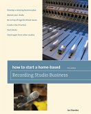 How to Start a Home-Based Recording Studio Business (eBook, ePUB) How to Start a Home-Based Recording Studio Business (eBook, ePUB)