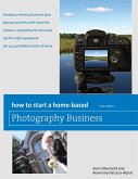 How to Start a Home-Based Photography Business (eBook, ePUB) How to Start a Home-Based Photography Business (eBook, ePUB)