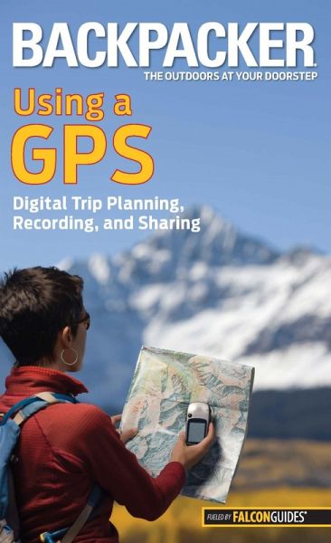 Backpacker Magazine's Using a GPS (eBook, ePUB) Backpacker Magazine's Using a GPS (eBook, ePUB)