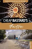 Cheap Bastard's(R) Guide to Houston (eBook, ePUB) Cheap Bastard's(R) Guide to Houston (eBook, ePUB)