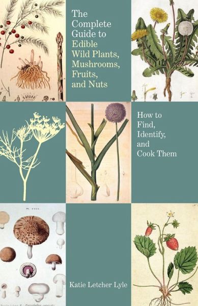 Complete Guide to Edible Wild Plants, Mushrooms, Fruits, and Nuts (eBook, ePUB)