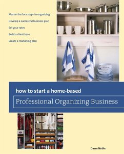 How to Start a Home-based Professional Organizing Business (eBook, ePUB) - Noble, Dawn