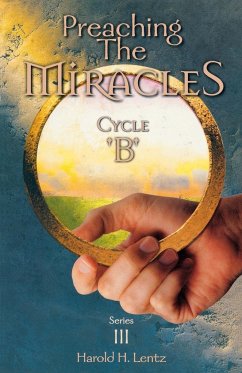 Preaching the Miracles, Series III, Cycle B - Lentz, Harold H.