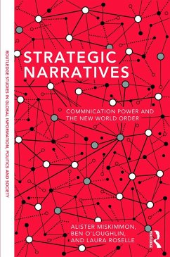 Strategic Narratives - Miskimmon, Alister; O'Loughlin, Ben; Roselle, Laura