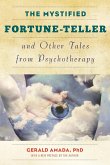 The Mystified Fortune-Teller and Other Tales from Psychotherapy