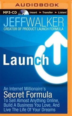 Launch: An Internet Millionaire's Secret Formula to Sell Almost Anything Online, Build a Business You Love, and Live the Life - Walker, Jeff