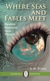 Where Seas and Fables Meet: Parables, Fragments, Lines, Thought Volume 111