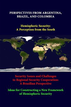 Perspectives From Argentina, Brazil, And Colombia -Hemispheric Security - Delgado, Pedro Villagra; Bitencourt, Luis; Uribe, Henry Medina
