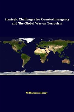 Strategic Challenges For Counterinsurgency And The Global War On Terrorism - Murray, Williamson; Institute, Strategic Studies