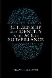Citizenship and Identity in the Age of Surveillance - Nayar, Pramod K
