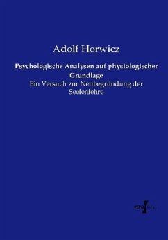 Psychologische Analysen auf physiologischer Grundlage - Horwicz, Adolf