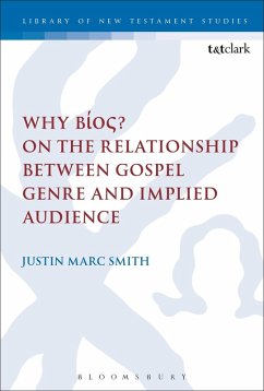 Why Bíos? On the Relationship Between Gospel Genre and Implied Audience - Smith, Justin Marc