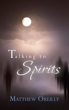 Talking to Spirits - Oreilly, Matthew