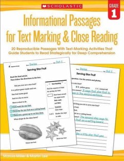 Informational Passages for Text Marking & Close Reading: Grade 1: 20 Reproducible Passages with Text-Marking Activities That Guide Students to Read St - Lee, Martin; Miller, Marcia