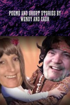 POEMS AND SHORT STORIES BY WENDY AND CASH - Neve, William Cash