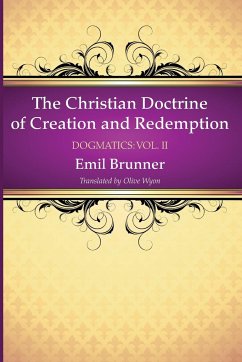 The Christian Doctrine of Creation and Redemption - Brunner, Emil