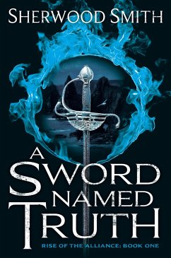 A Sword Named Truth: Rise of the Alliance Book One - Smith, Sherwood