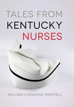 Tales from Kentucky Nurses - Montell, William Lynwood