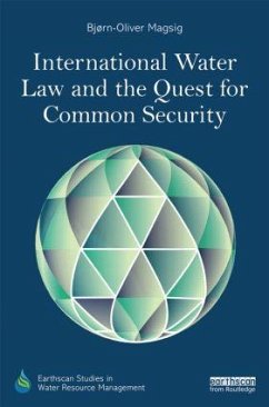 International Water Law and the Quest for Common Security - Magsig, Bjorn-Oliver