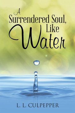 A Surrendered Soul, Like Water - Culpepper, L. L