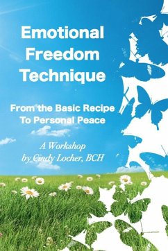 Emotional Freedom Technique: From the Basic Recipe to Personal Peace - Locher, Bch Mnlp