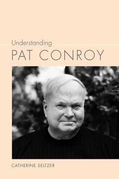 Understanding Pat Conroy - Seltzer, Catherine