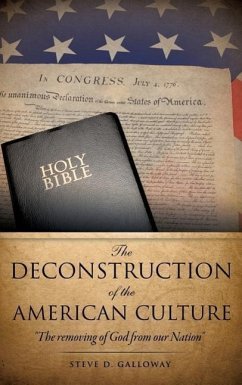 The Deconstruction of the American Culture - Galloway, Steve D.