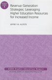 Revenue Generation Strategies: Leveraging Higher Education Resources for Increased Income: Aehe Volume 41, Number 1