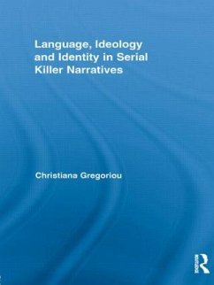 Language, Ideology and Identity in Serial Killer Narratives - Gregoriou, Christiana