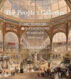 The People's Galleries: Art Museums and Exhibitions in Britain, 1800-1914