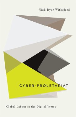 Cyber-Proletariat - Dyer-Witheford, Nick