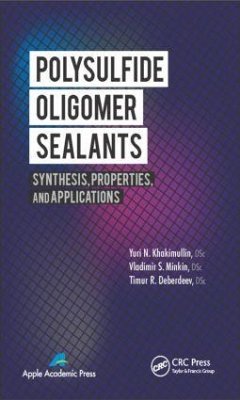 Polysulfide Oligomer Sealants - Khakimullin, Yuri N; Minkin, Vladimir S; Deberdeev, Timur R