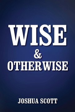 Wise and Otherwise - Scott, Joshua