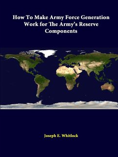 How To Make Army Force Generation Work For The Army's Reserve Components - Whitlock, Joseph E.; Institute, Strategic Studies