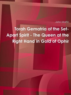 Torah Gematria of the Set-Apart Spirit - The Queen at the Right Hand in Gold of Ophir - Martin, John