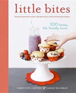 Little Bites: 100 Healthy, Kid-Friendly Snacks - Chitnis, Christine; Waldman, Sarah