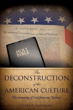 The Deconstruction of the American Culture - Galloway, Steve D.