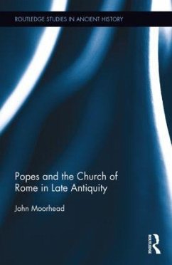 The Popes and the Church of Rome in Late Antiquity - Moorhead, John