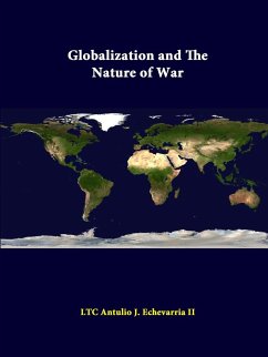 Globalization And The Nature Of War - Echevarria II, LTC Antulio J.; Institute, Strategic Studies