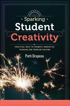 Sparking Student Creativity - Drapeau, Patti