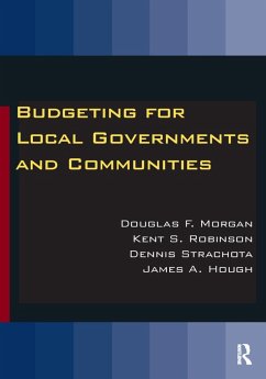 Budgeting for Local Governments and Communities - Morgan, Douglas; Robinson, Kent S; Strachota, Dennis; Hough, James A