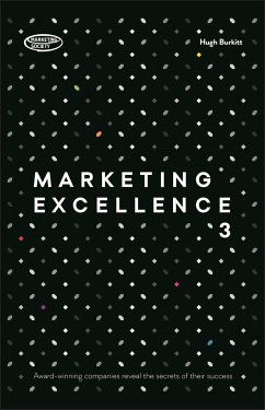 Marketing Excellence 3: Award-Winning Companies Reveal the Secrets of Their Success - Burkitt, Hugh
